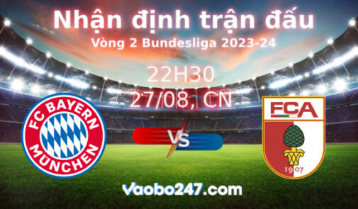 Soi kèo Bayern Munich vs Augsburg, 22h30 ngày 27/08/2023 – Bundesliga 2023-2024