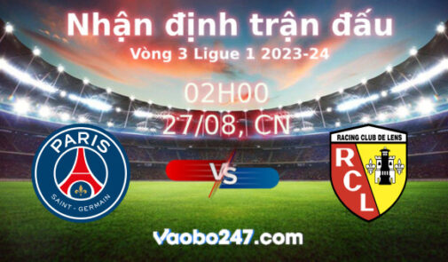 Soi kèo PSG vs Lens, 02h00 ngày 27/08/2023 – Ligue 1 2023-2024