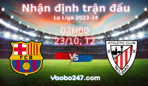 Soi kèo Barcelona vs Athletic Bilbao, 02h00 ngày 23/10/2023 – La Liga 2023-2024