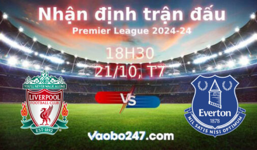 Soi kèo Liverpool vs Everton, 18h30 ngày 21/10/2023 – Ngoại hạng Anh 2023-2024